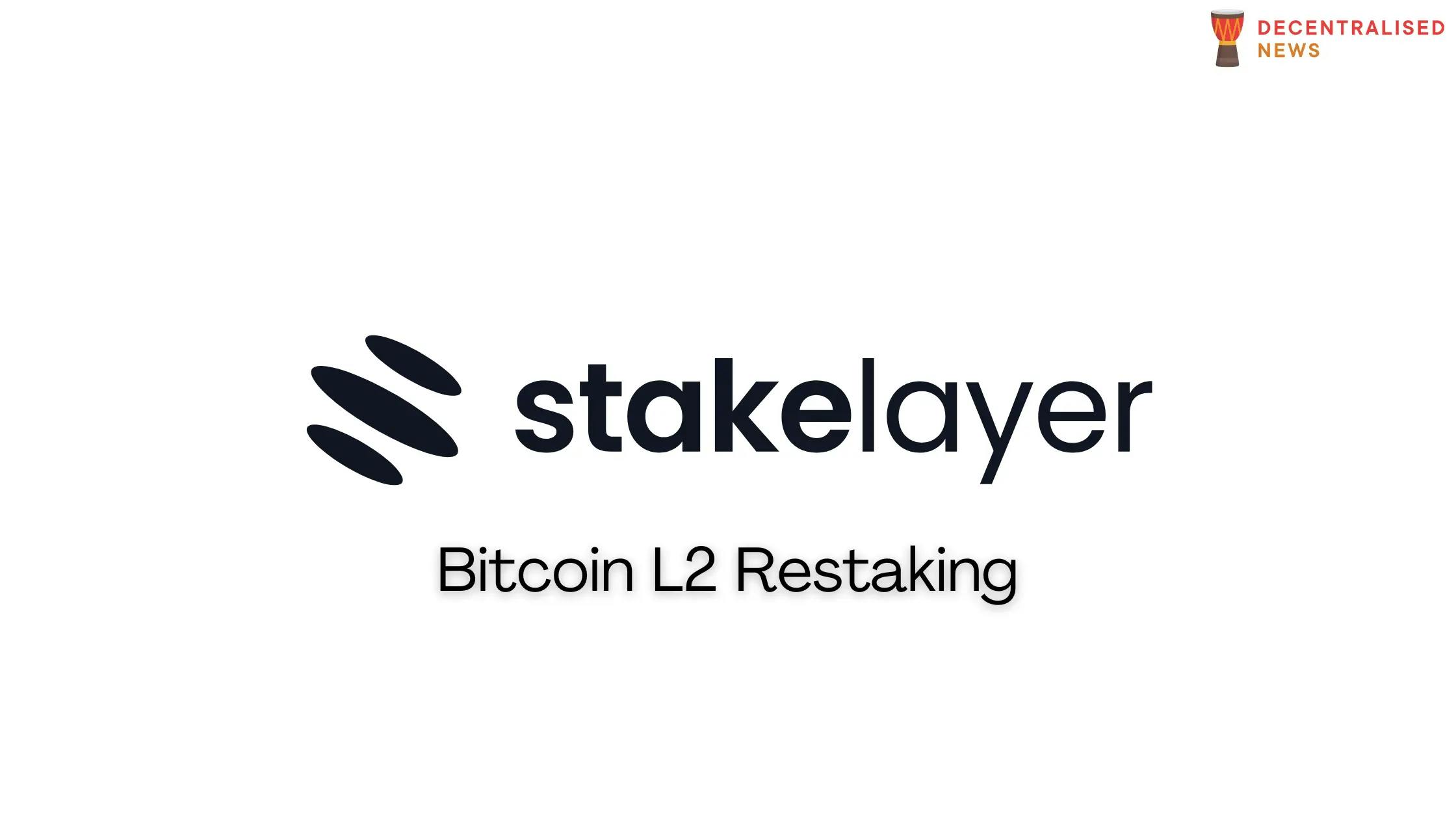 StakeLayer – The Pioneering Bitcoin Restaking L2 Solution