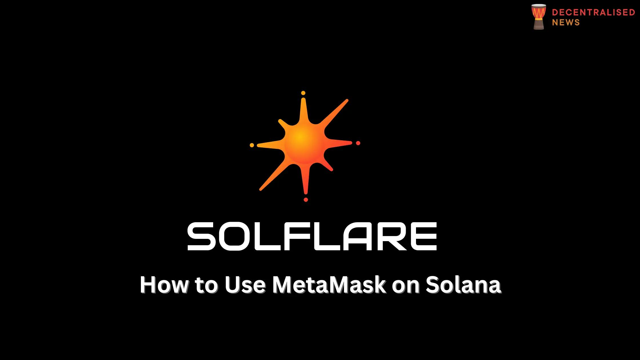How to Use Solflare’s Solana Snap MetaMask Wallet Extension
